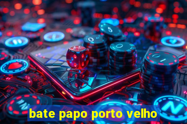 bate papo porto velho